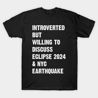 Introverted But Willing To Discuss Eclipse 2024 & Nyc Earthquake T-Shirt